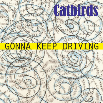The Catbirds – “Gonna Keep Driving”