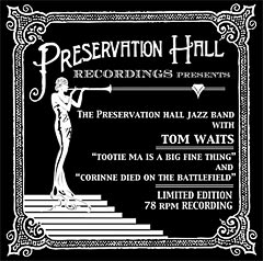 Preservation Hall Jazz Band with Tom Waits – “Tootie Ma Is a Big Fine Thing”